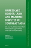 Unresolved Border, Land and Maritime Disputes in Southeast Asia