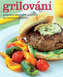 Grilování - Příprava chutných pokrmů na venkovním grilu