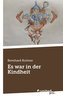 Es war in der Kindheit