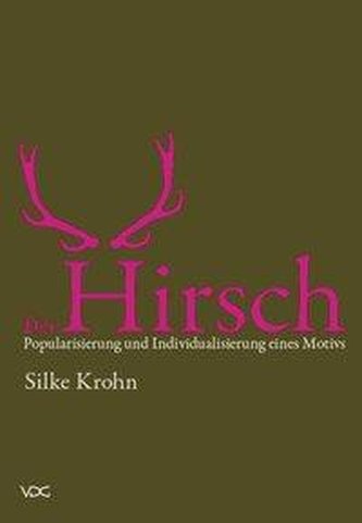 Der Hirsch: Popularisierung und Individualisierung eines Motivs