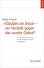 ' Glauben an Jesus' - ein Verstoß gegen das zweite Gebot?