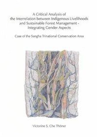 A Critical Analysis of the Interrelation between Indigenous Livelihoods and Sustainable Forest Management - Integrating Gender A