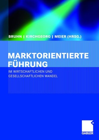 Marktorientierte Führung im wirtschaftlichen und gesellschaftlichen Wandel
