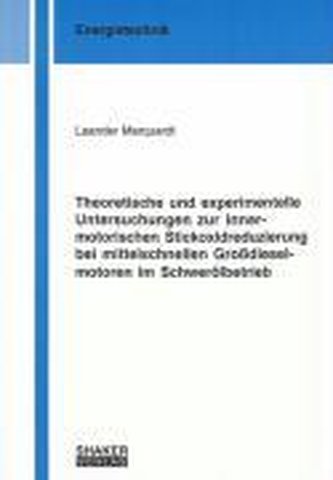Theoretische und experimentelle Untersuchungen zur innermotorischen Stickoxidreduzierung bei mittelschnellen Großdieselmotoren i