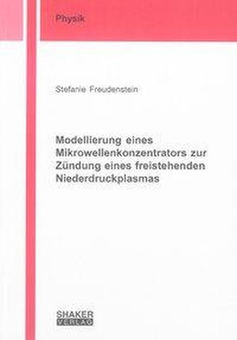 Modellierung eines Mikrowellenkonzentrators zur Zündung eines freistehenden Niederdruckplasmas