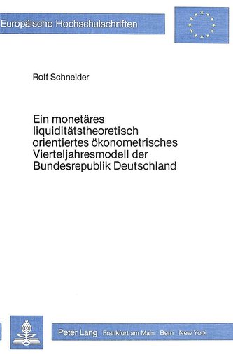 Ein monetäres liquiditätstheoretisch orientiertes ökonometrisches Vierteljahresmodell der Bundesrepublik Deutschland