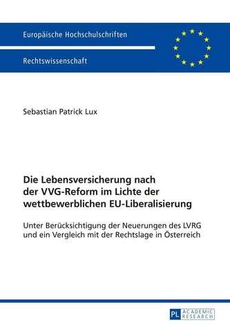Die Lebensversicherung nach der VVG-Reform im Lichte der wettbewerblichen EU-Liberalisierung