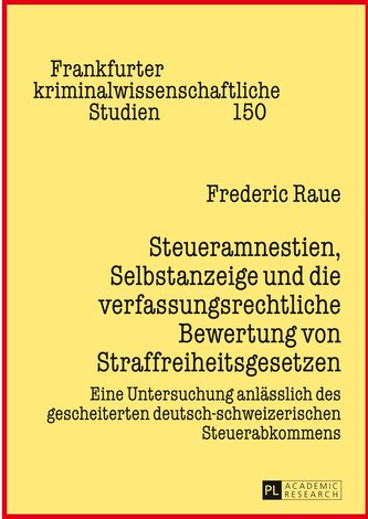 Steueramnestien, Selbstanzeige und die verfassungsrechtliche Bewertung von Straffreiheitsgesetzen
