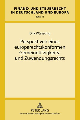 Perspektiven eines europarechtskonformen Gemeinnützigkeits- und Zuwendungsrechts