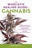 Wholistic Healing Guide to Cannabis