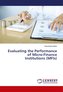 Evaluating the Performance of Micro-Finance Institutions (MFIs)