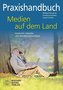 Praxishandbuch Medien auf dem Land