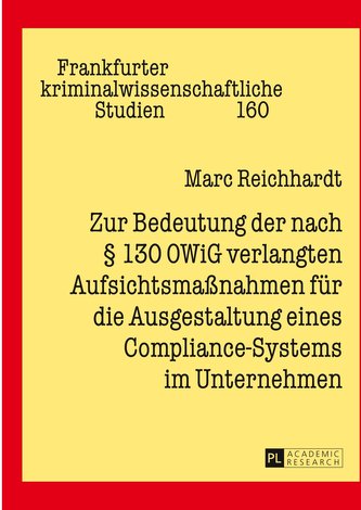 Zur Bedeutung der nach § 130 OWiG verlangten Aufsichtsmaßnahmen für die Ausgestaltung eines Compliance-Systems im Unternehmen