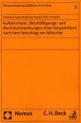 Aufkommen-, Beschäftigungs- und Wachstumswirkungen einer Steuerreform nach dem Vorschlag von Mitschke
