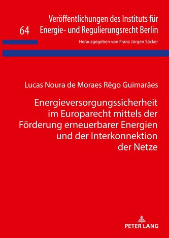 Energieversorgungssicherheit im Europarecht mittels der Förderung erneuerbarer Energien und der Interkonnektion der Netze