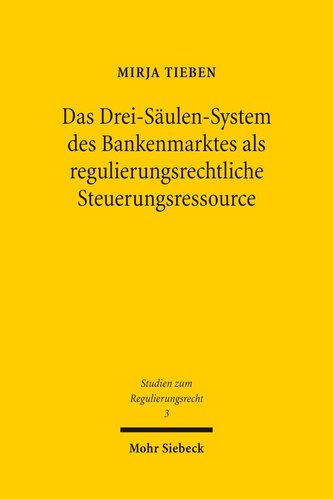 Das Drei-Säulen-System des Bankenmarktes als regulierungsrechtliche Steuerungsressource