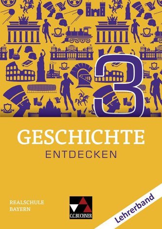 Geschichte entdecken 3 Lehrerband Bayern