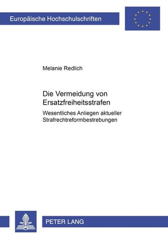 Die Vermeidung von Ersatzfreiheitsstrafen - wesentliches Anliegen aktueller Strafrechtsreformbestrebungen