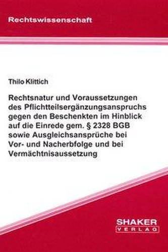 Rechtsnatur und Voraussetzungen des Pflichtteilsergänzungsanspruchs gegen den Beschenkten im Hinblick auf die Einrede gem. § 232