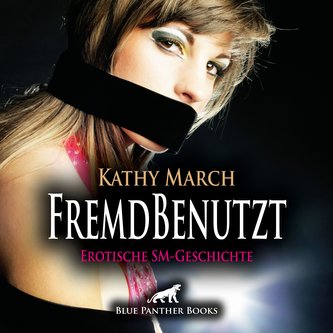 FremdBenutzt | Erotik Audio SM-Story | Erotisches SM-Hörbuch Audio CD