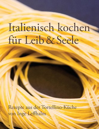 Italienisch kochen für Leib & Seele