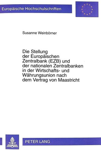 Die Stellung der Europäischen Zentralbank (EZB) und der nationalen Zentralbanken in der Wirtschafts- und Währungsunion nach dem