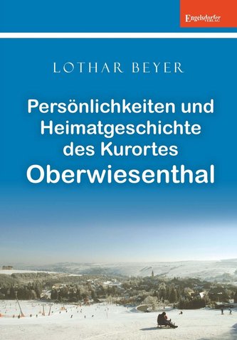 Persönlichkeiten und Heimatgeschichte des Kurortes Oberwiesenthal