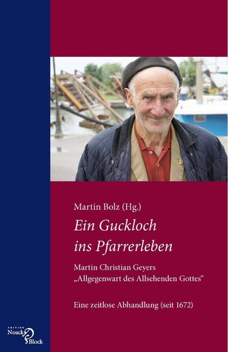 Ein Guckloch ins Pfarrerleben. Martin Christian Geyers Allgegenwart des Allsehenden Gottes