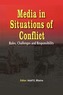 Media in Situations of Conflict. Roles Challenges and Responsibility