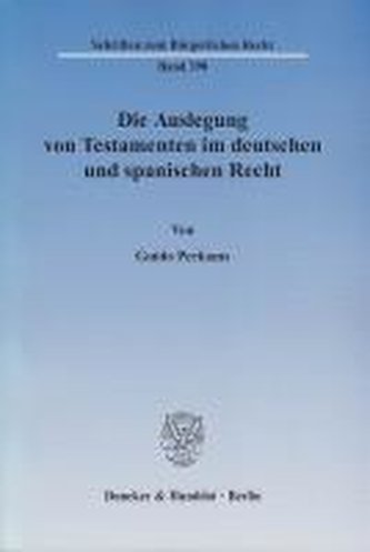Die Auslegung von Testamenten im deutschen und spanischen Recht.