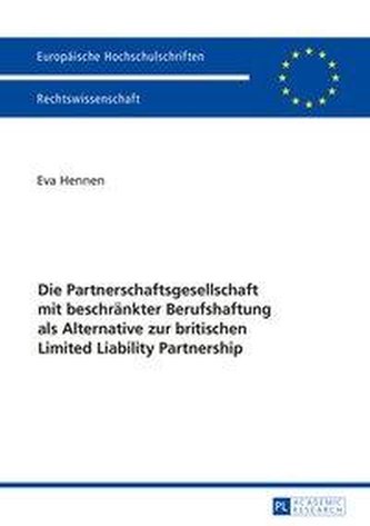 Die Partnerschaftsgesellschaft mit beschränkter Berufshaftung als Alternative zur britischen Limited Liability Partnership