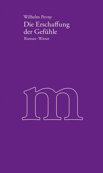 Werkausgabe Wilhelm Pevny / Die Erschaffung der Gefühle