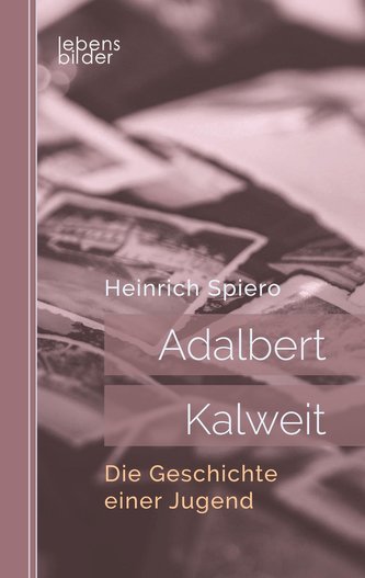 Adalbert Kalweit: Die Geschichte einer Jugend
