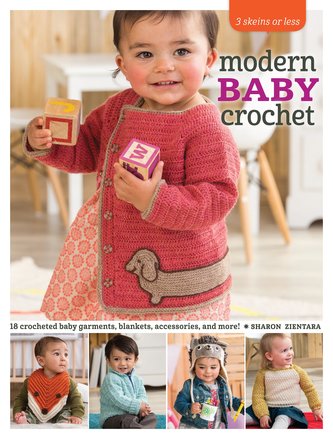 Modern Baby Crochet: 18 Crocheted Baby Garments, Blankets, Accessories, and More!