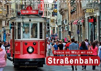 Durch die Welt mit der Straßenbahn (Wandkalender 2021 DIN A4 quer)