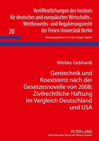 Gentechnik und Koexistenz nach der Gesetzesnovelle von 2008: Zivilrechtliche Haftung im Vergleich Deutschland und USA