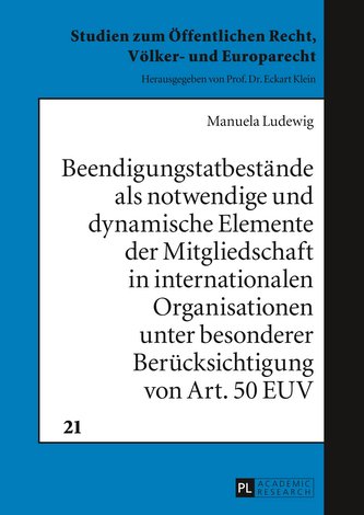 Beendigungstatbestände als notwendige und dynamische Elemente der Mitgliedschaft in internationalen Organisationen unter besonde