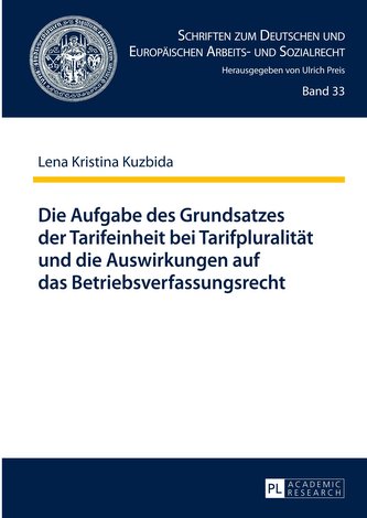 Die Aufgabe des Grundsatzes der Tarifeinheit bei Tarifpluralität und die Auswirkungen auf das Betriebsverfassungsrecht