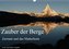 Zauber der Berge Zermatt und das Matterhorn (Wandkalender 2021 DIN A3 quer)