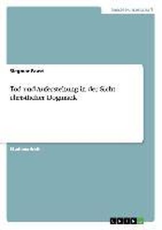 Tod und Auferstehung in der Sicht christlicher Dogmatik
