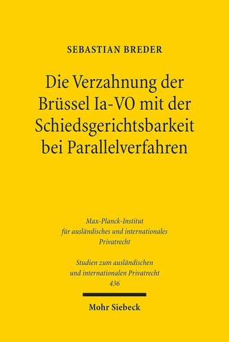 Die Verzahnung der Brüssel Ia-VO mit der Schiedsgerichtsbarkeit bei Parallelverfahren