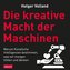 Die kreative Macht der Maschinen