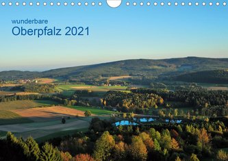 Wunderbare Oberpfalz 2021 (Wandkalender 2021 DIN A4 quer)