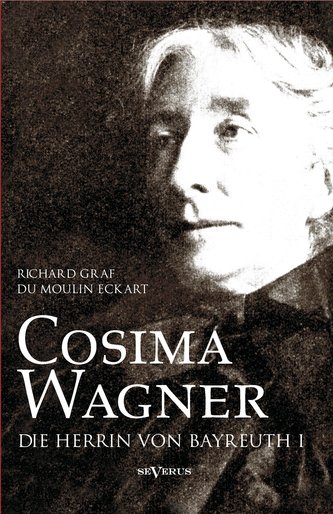 Cosima Wagner: Ein Lebens- und Charakterbild