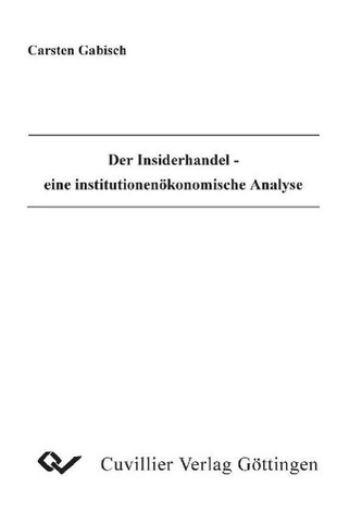 Der Insiderhandel - eine institutionenökonomische Analyse
