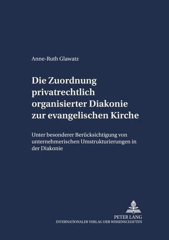 Die Zuordnung privatrechtlich organisierter Diakonie zur evangelischen Kirche