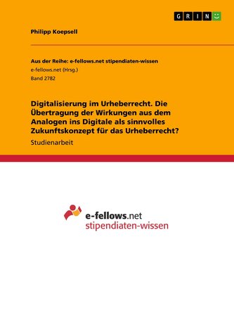 Digitalisierung im Urheberrecht. Die Übertragung der Wirkungen aus dem Analogen ins Digitale als sinnvolles Zukunftskonzept für