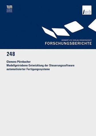 Modellgetriebene Entwicklung der Steuerungssoftware automatisierter Fertigungssysteme