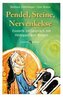 Pendel, Steine, Nervenkekse