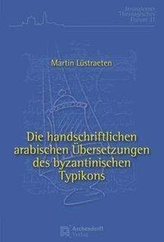 Die handschriftlichen arabischen Übersetzungen des byzantinischen Typikons